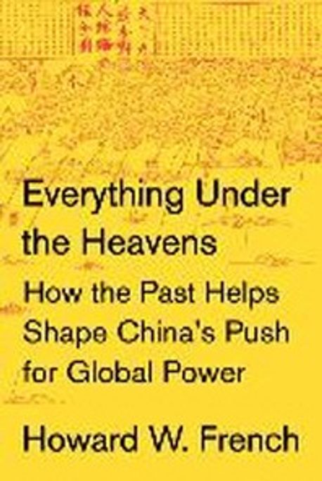 Everything Under the Heavens (Deckle Edge) RoughCut (How the Past Helps Shape China’s Push for Global Power)