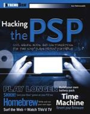 Hacking the PSP : Cool Hacks, Mods, and Customizations for the Sony Playstation Portable