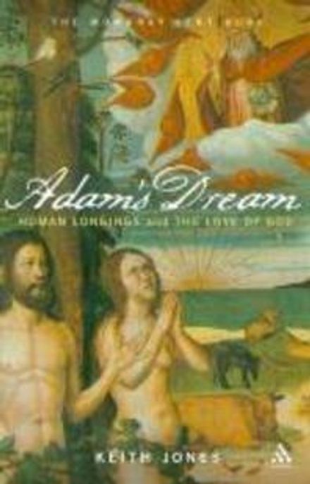 Adam's dream : human longings and the love of God