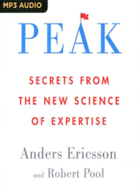 Peak (Secrets from the New Science of Expertise)