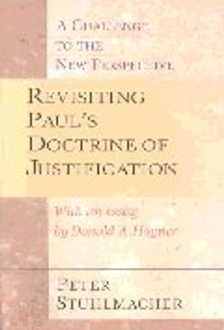 Revisiting Paul's Doctrine of Justification  : A challenge to the new perspective  / by Pe...