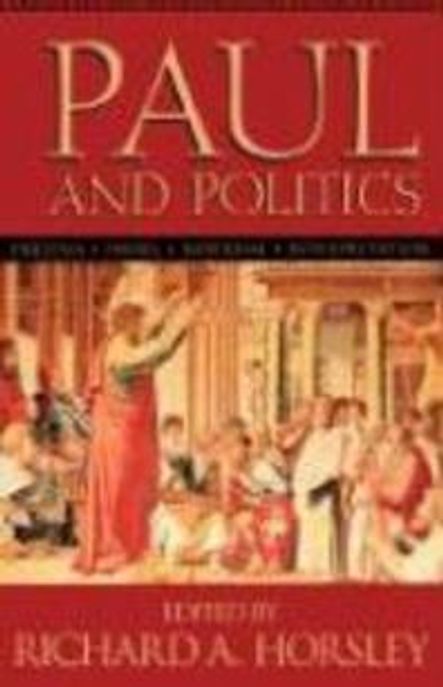 Paul and Politics : Ekklesia, Israel, Imperuim, Interpretation : Essays in Honor of Krister Stendahl Paperback