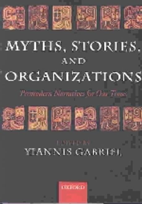 Myths, Stories, and Organizations: Premodern Narratives for Our Times (Premodern Narratives for Our Times)
