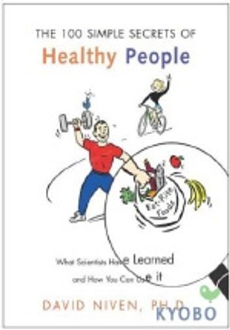 (The 100 simple secrets of)healthy people : what scientists have learned and how you can use it