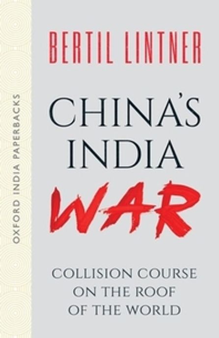China’s India War (Oxford India Paperbacks): Collision Course on the Roof of the World (Collision Course on the Roof of the World)