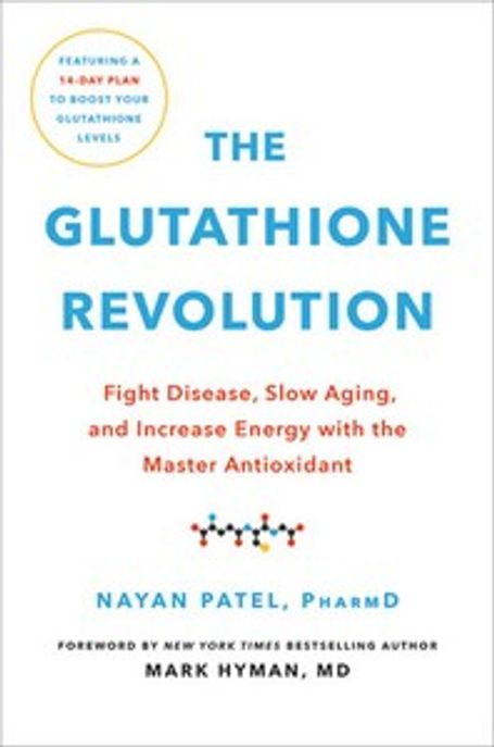 The Glutathione Revolution: Fight Disease, Slow Aging, and Increase Energy with the Master Antioxidant (Fight Disease, Slow Aging, and Increase Energy with the Master Antioxidant)