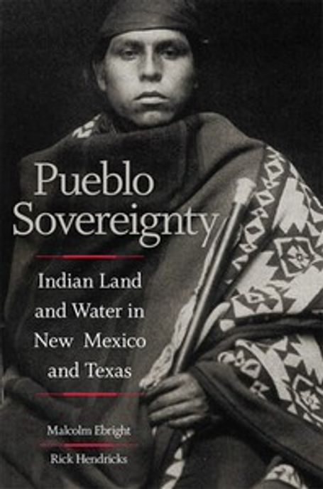 Pueblo Sovereignty: Indian Land and Water in New Mexico and Texas (Indian Land and Water in New Mexico and Texas)