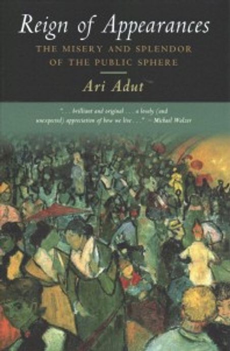 Reign of Appearances 양장본 Hardcover (The Misery and Splendor of the Public Sphere)