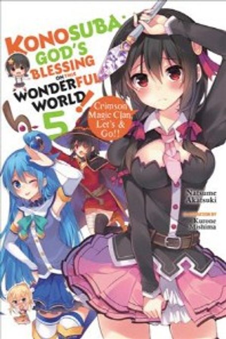 Konosuba: God’s Blessing on This Wonderful World!, Vol. 5 (Light Novel): Crimson Magic Clan, Let’s & Go!! (God’s Blessing on This Wonderful World!, Vol. 5: Crimson Magic Clan, Let’s & Go!!)