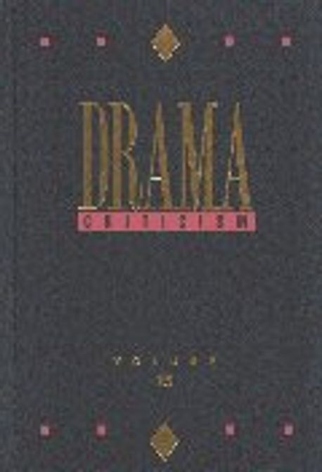 Drama criticism : criticism of the most significant and widely studied dramatic works from all the world's literatures. 15