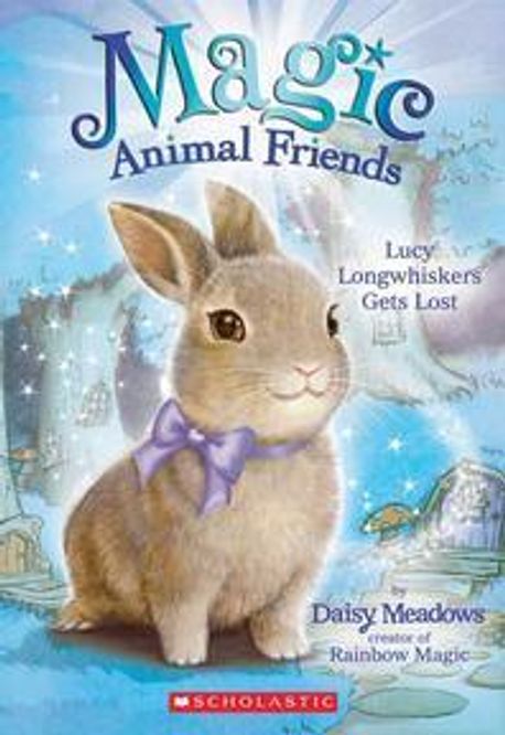 Magic animal friends. 1, Lucy Longwhiskers gets lost