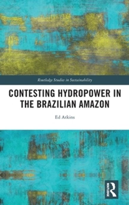 Contesting Hydropower in the Brazilian Amazon 양장본 Hardcover