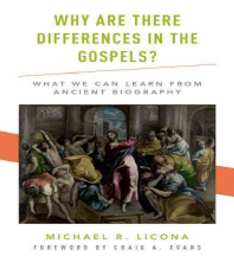 Why Are There Differences in the Gospels? : What We can Learn from Ancient Biography