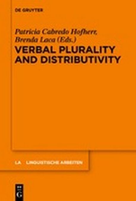 Linguistische Arbeiten. 546, Verbal plurality and distributivity / edited by Patricia Cabr...