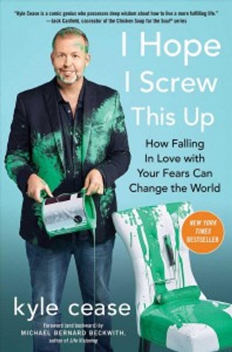 I Hope I Screw This Up: How Falling in Love with Your Fears Can Change the World (How Falling in Love with Your Fears Can Change the World)
