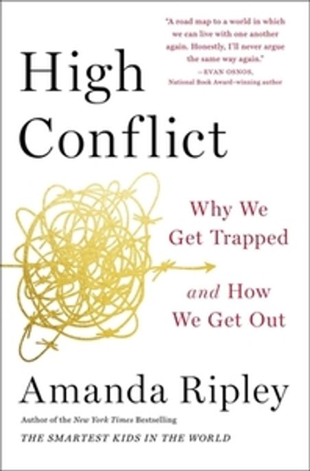 High conflict : why we get trapped and how we get out 