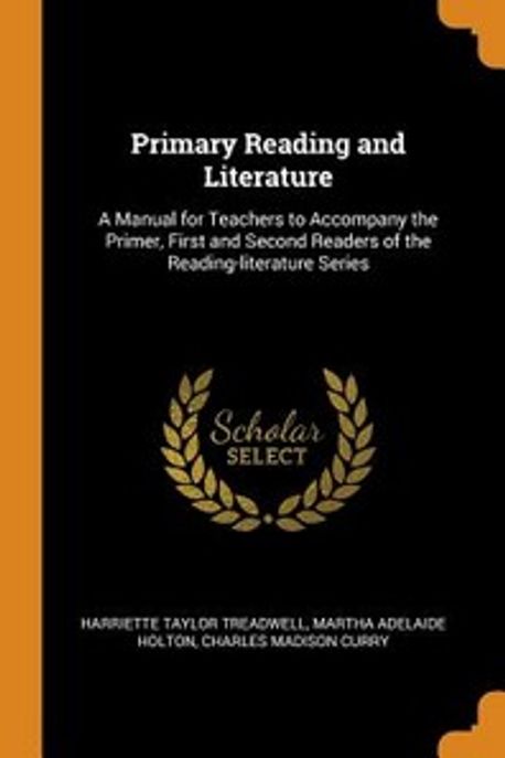 Primary Reading and Literature (A Manual for Teachers to Accompany the Primer, First and Second Readers of the Reading-Literature Series)