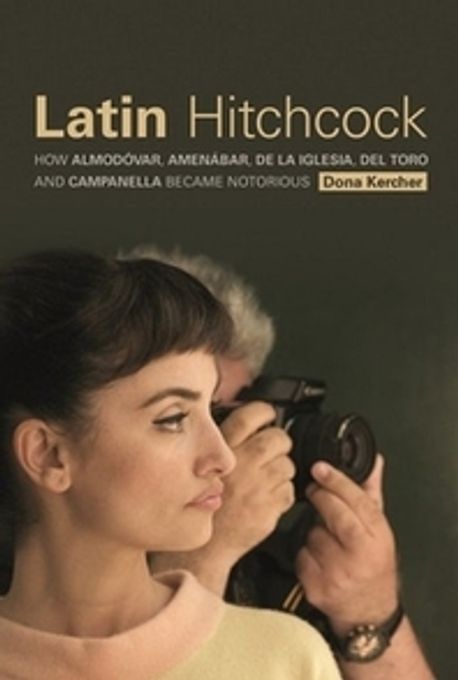 Latin Hitchcock (How Almodovar, Amenabar, De La Iglesia, Del Toro and Campanella Became Notorious)