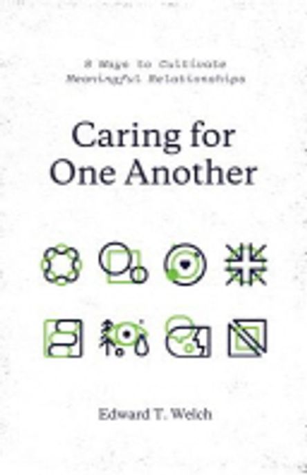 Caring for One Another: 8 Ways to Cultivate Meaningful Relationships (8 Ways to Cultivate Meaningful Relationships)