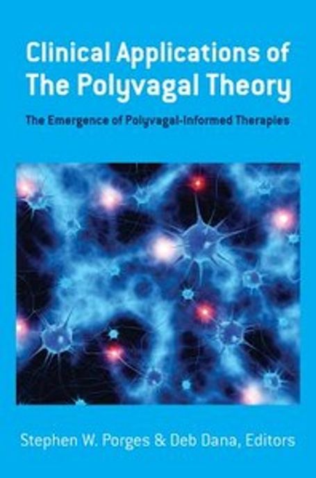 Clinical applications of the polyvagal theory : the emergence of polyvagal-informed therapies