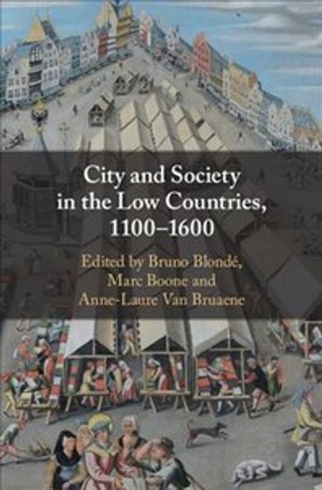 City and Society in the Low Countries, 1100-1600 양장본 Hardcover