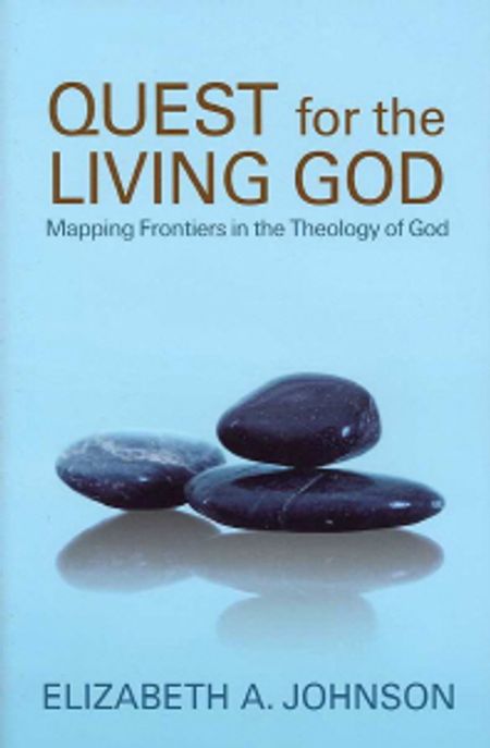 Quest for the living God  : mapping frontiers in the theology of God