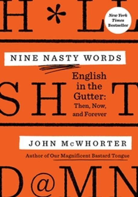 Nine Nasty Words: English in the Gutter: Then, Now, and Forever (English in the Gutter: Then, Now, and Forever)