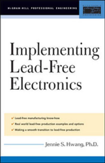 Lead-Free Implementation and Production: A Manufacturing Guide (A Manufacturing Guide)