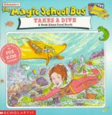 (The) Magic school bus. 28:, Takes a drive:a book obout coral reefs