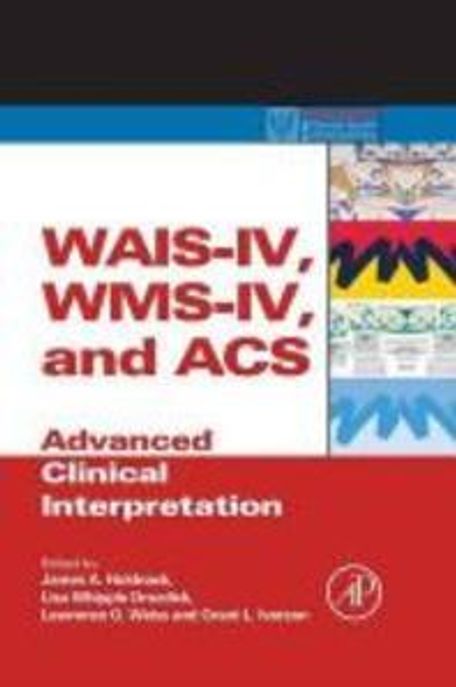 Wais-IV, Wms-IV, and Acs: Advanced Clinical Interpretation (Advanced Clinical Interpretation)