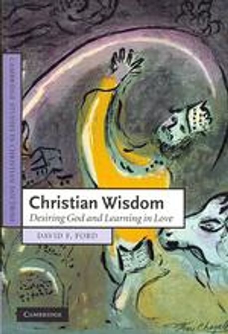 Christian wisdom : desiring God and learning in love