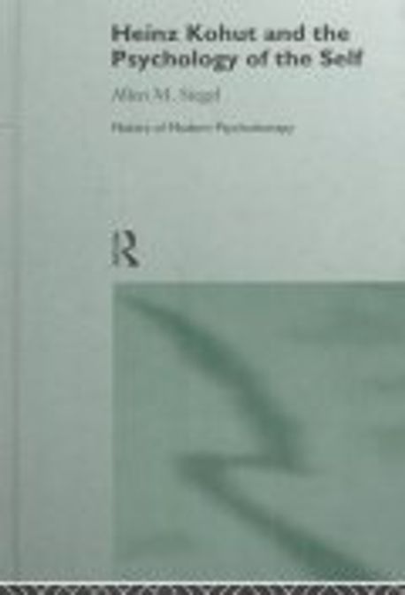 Heinz Kohut and the Psychology of the Self (Makers of Modern Psychotherapy) 양장본 Hardcover