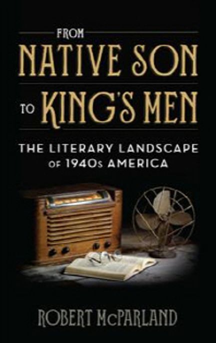 From Native Son to King’s Men (The Literary Landscape of 1940s America)