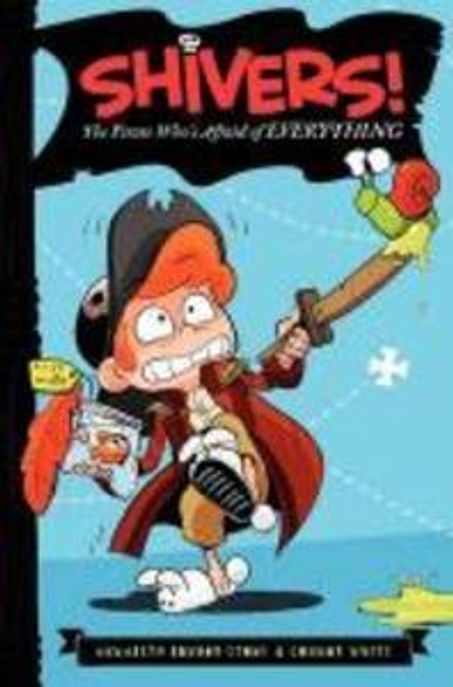 Shivers! : the pirate whos afraid of everything