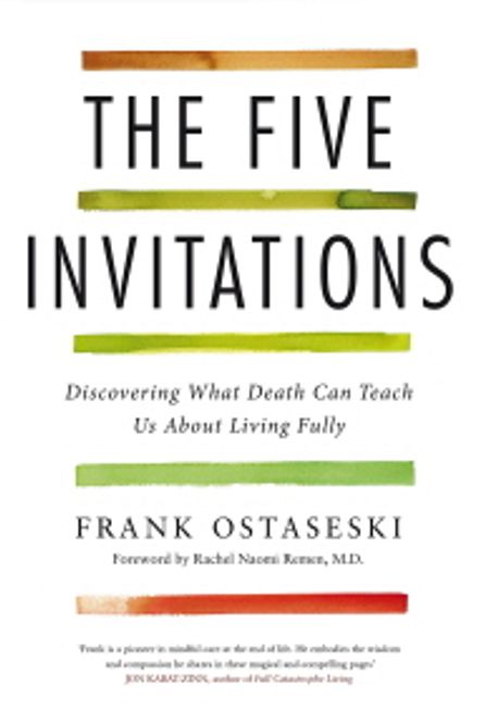 The Five Invitations Paperback (Discovering What Death Can Teach Us About Living Fully)