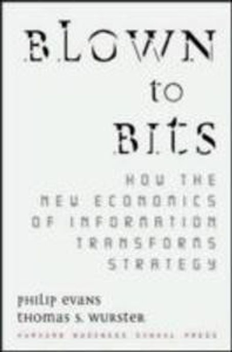 Blown to Bits How the New Economics of Information Transforms Strategy Paperback (How the New Economics of Information Transforms Strategy)
