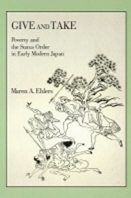 Give and Take: Poverty and the Status Order in Early Modern Japan (Poverty and the Status Order in Early Modern Japan)