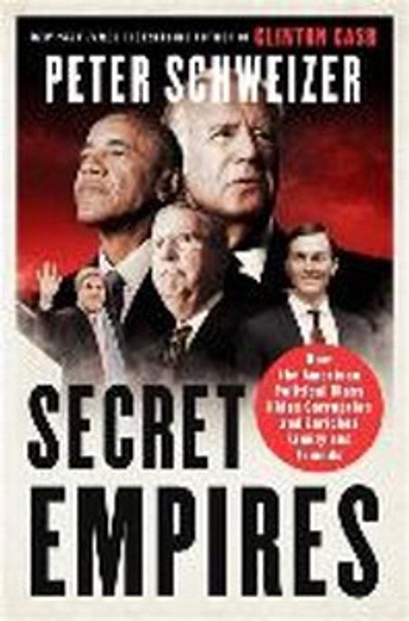 Secret empires : how the American political class hides corruption and enriches family and friends