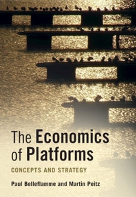 The Economics of Platforms: Concepts and Strategy (Concepts and Strategy)