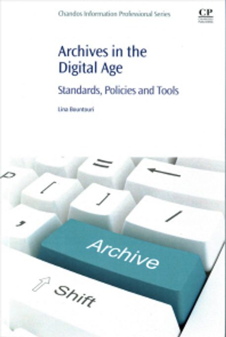 Archives in the digital age : standards,policies and tools