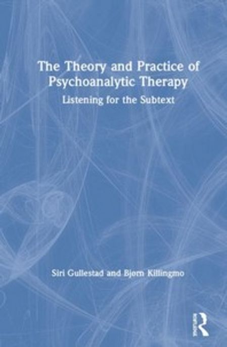 The Theory and Practice of Psychoanalytic Therapy : Listening for the Subtext