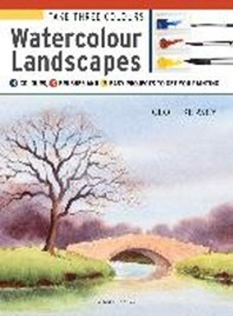 Take Three Colours: Watercolour Landscapes: Start to Paint with 3 Colours, 3 Brushes and 9 Easy Projects (Watercolour Landscapes: Start to Paint with 3 Colours, 3 Brushes and 9 Easy Projects)