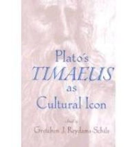 Plato's Timaeus as cultural icon edited by Gretchen J. Reydams-Schils