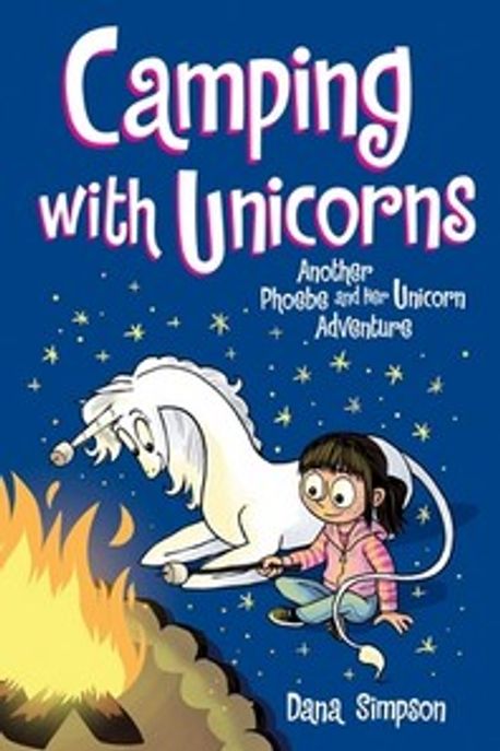 Camping with unicorns : another Phoebe and her unicorn adventure