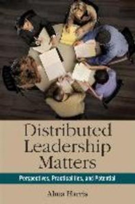 Distributed Leadership Matters Paperback (Perspectives, Practicalities, and Potential)