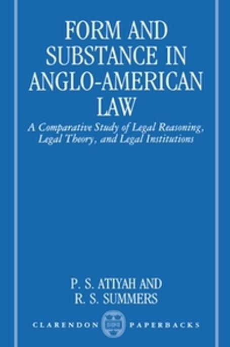 Form and Substance in Anglo-American Law : A Comparative Study in Legal Reasoning, Legal Theory, and