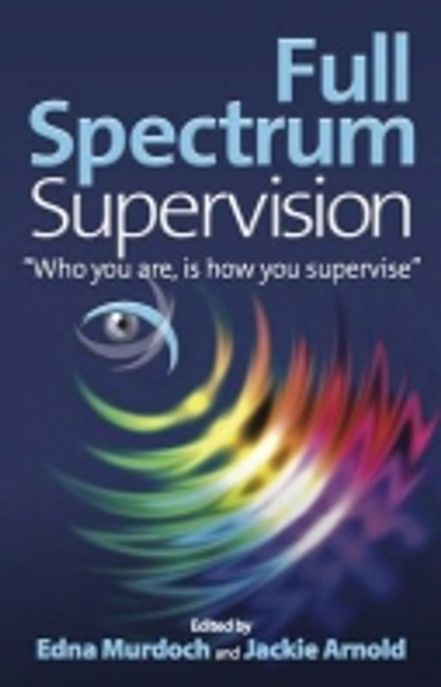 Full spectrum supervision  : "who you are, is how you supervise"