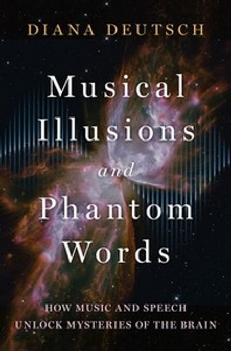 Musical Illusions and Phantom Words: How Music and Speech Unlock Mysteries of the Brain (How Music and Speech Unlock Mysteries of the Brain)