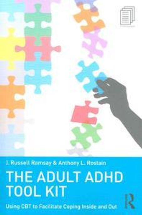 The Adult ADHD Tool Kit: Using CBT to Facilitate Coping Inside and Out (Using CBT to Facilitate Coping Inside and Out)