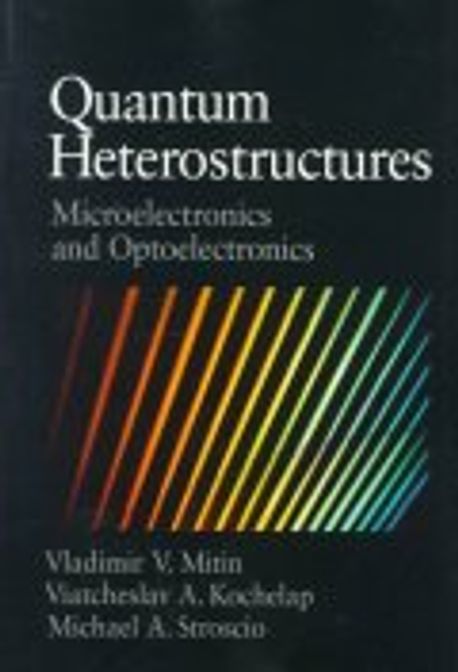 Quantum Heterostructures : Microelectronics and Optoelectronics (Microelectronics and Optoelectronics)